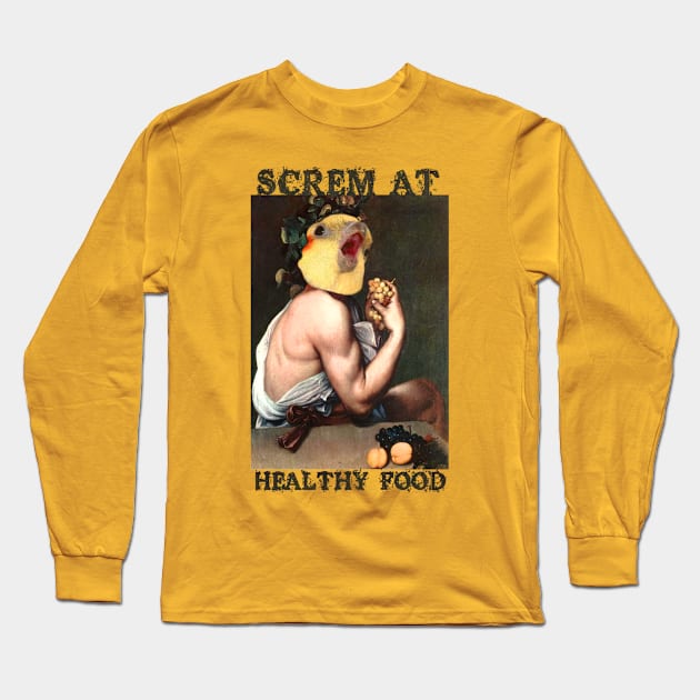 screm at healthy food Long Sleeve T-Shirt by FandomizedRose